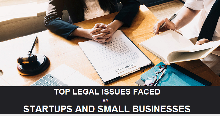 Top Legal Issues Faced by Startups and Small Businesses